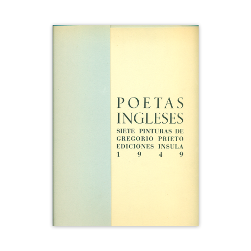 Título: Poetas ingleses. Siete pinturas de Gregorio Prieto Portada de una carpeta de pinturas en formato vertical dividida en dos franjas rectangulares. A la izquierda aparece una banda ancha de color azul claro uniforme. A la derecha, sobre un fondo crema, se dispone todo el texto impreso en tipografía de trazo fino y color verde oscuro. En la parte superior se lee, en mayúsculas: “POETAS INGLESES”. Debajo, también en mayúsculas y en líneas separadas, aparece: “SIETE PINTURAS DE / GREGORIO PRIETO / EDICIONES ÍNSULA”. En la parte inferior, centrados horizontalmente, se muestran los números “1 9 4 9”, separados por espacios. La portada no contiene imágenes ni ilustraciones, solo la estructura a dos franjas de color y el texto impreso.